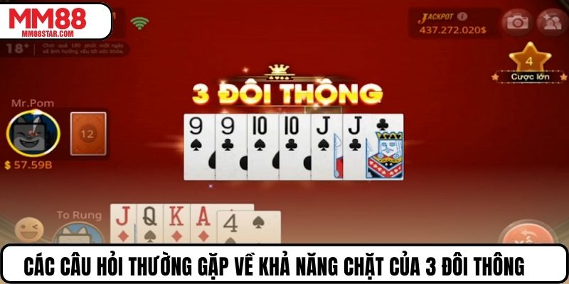 Các câu hỏi thường gặp về khả năng chặt của 3 đôi thông