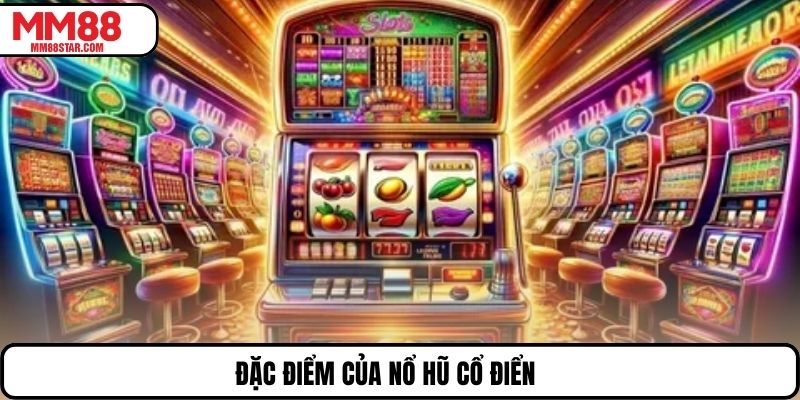 Đặc điểm của nổ hũ cổ điển