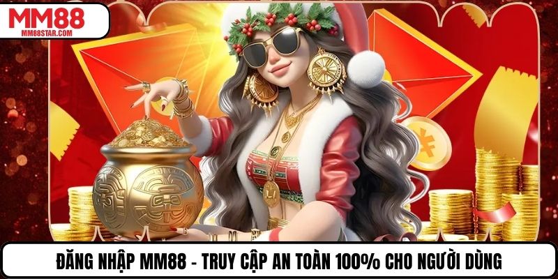 Đăng Nhập MM88 – Truy Cập An Toàn 100% Cho Người Dùng