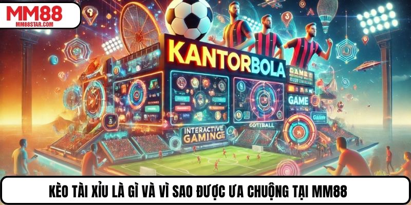 Kèo tài xỉu là gì và vì sao được ưa chuộng tại MM88