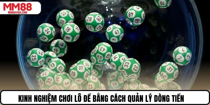 Kinh nghiệm chơi lô đề bằng cách quản lý dòng tiền
