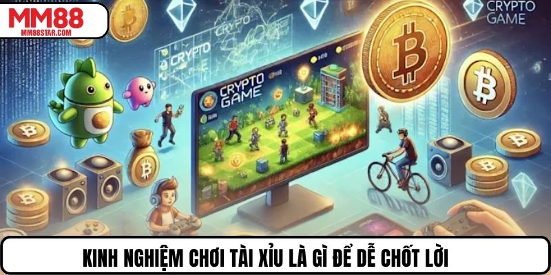 Kinh nghiệm chơi tài xỉu là gì để dễ chốt lời