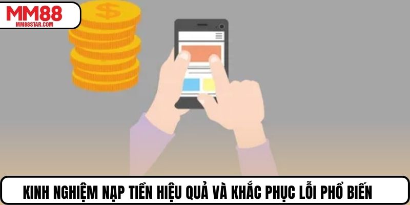 Kinh nghiệm nạp tiền hiệu quả và khắc phục lỗi phổ biến