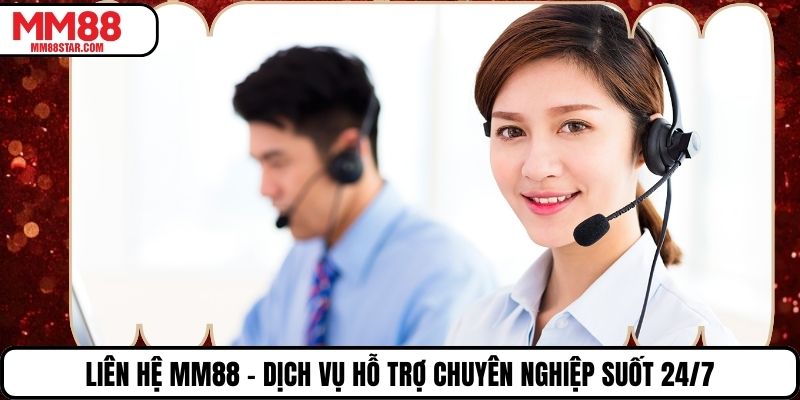 Liên Hệ MM88 – Dịch Vụ Hỗ Trợ Chuyên Nghiệp Suốt 24/7