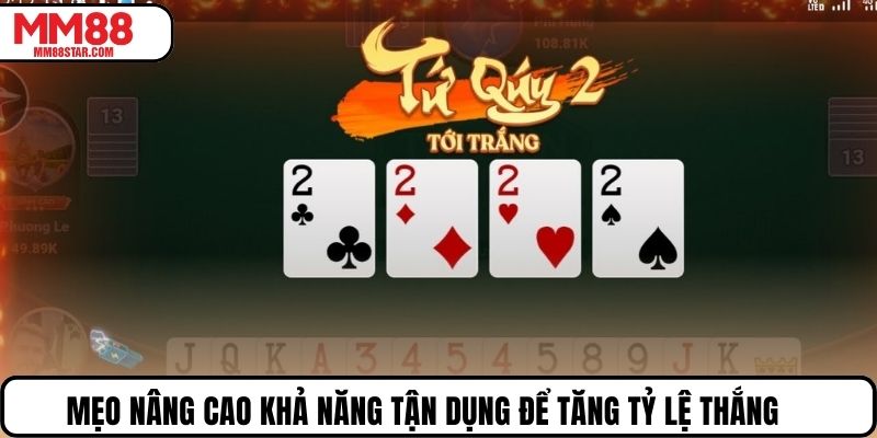 Mẹo nâng cao khả năng tận dụng để tăng tỷ lệ thắng