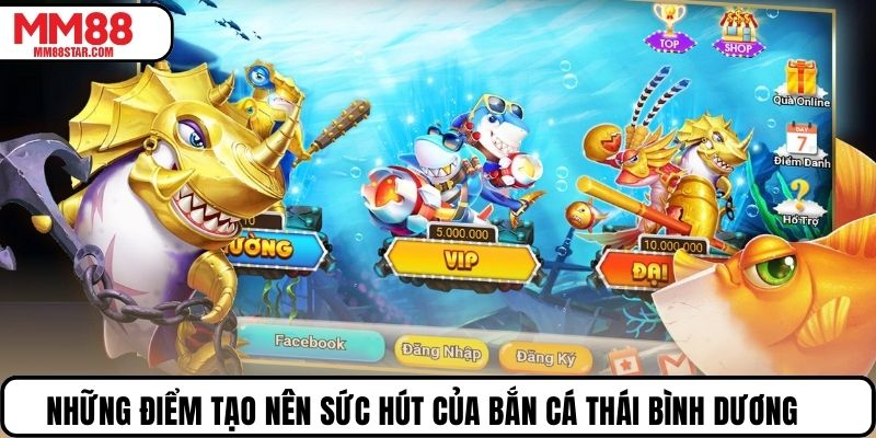 Những điểm tạo nên sức hút của bắn cá thái bình dương