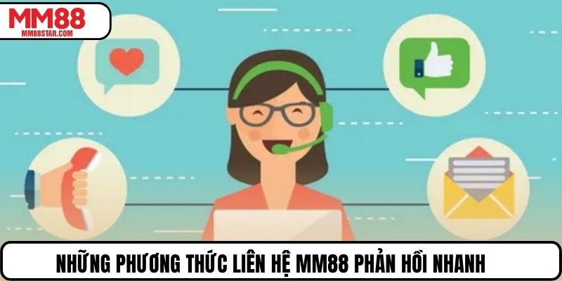 Những phương thức liên hệ MM88 phản hồi nhanh