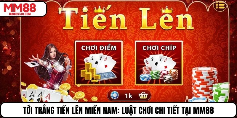 Tới Trắng Tiến Lên Miền Nam: Luật Chơi Chi Tiết Tại MM88